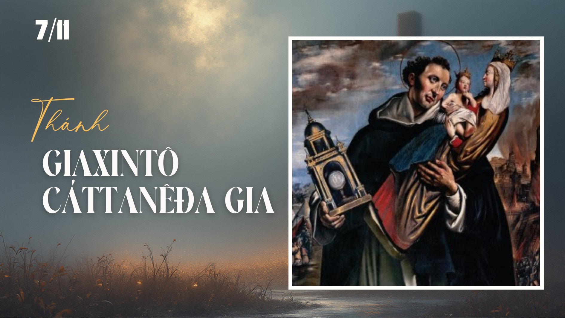 Ngày 07/11 Thánh Gia-xin-tô Cát-ta-nê-đa Gia